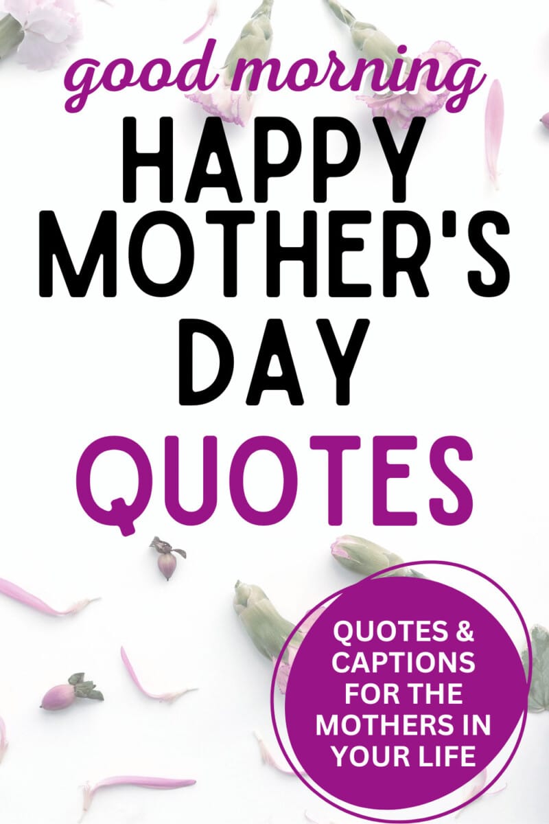 50 Quotes Captions To Say Good Morning Happy Mothers Day