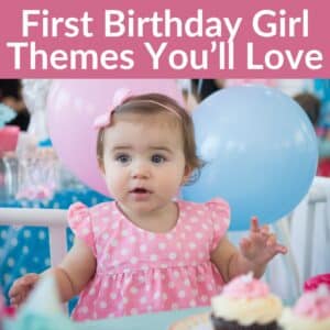 50+ First Birthday Party Themes for Girls That Are Fun, Creative, and