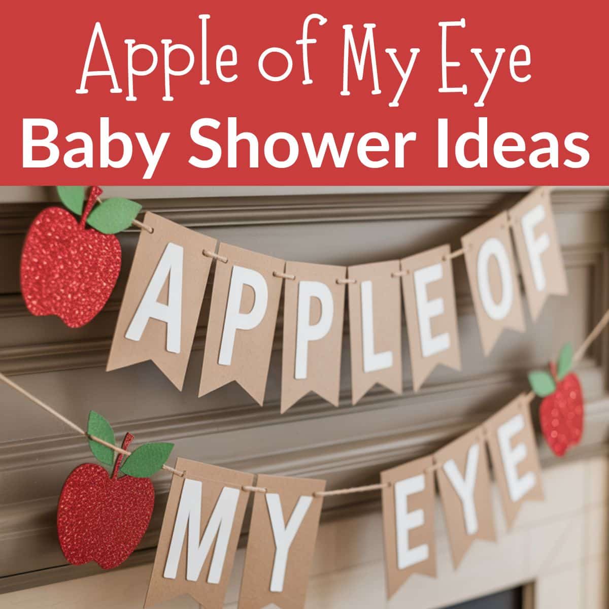 apple of my eye baby shower ideas - apple of our eye baby shower ideas