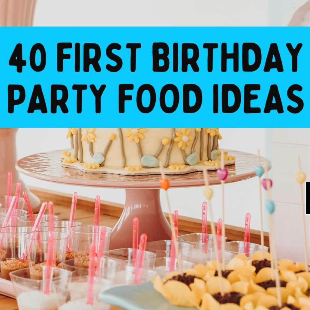FIRST BIRTHDAY PARTY FOOD IDEAS